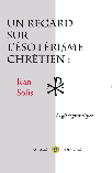 Un regard sur l'sotrisme chrtien, de Jean Solis